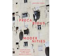 Precarious Modernities: Assembling State, Space and Society on the Urban Margins in Morocco