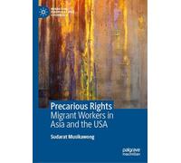 Precarious Rights: Migrant Workers in Asia and the USA (Migration, Diasporas and Citizenship)