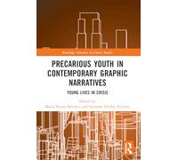 Precarious Youth in Contemporary Graphic Narratives: Young Lives in Crisis (Routledge Advances in Comics Studies)