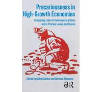 Precariousness in High-Growth Economies: Comparing Labor in Contemporary China and in Postwar Japan and France (Histories of Everyday Life Around the World)