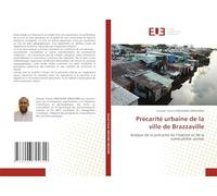Précarité urbaine de la ville de Brazzaville: Analyse de la précarité de l’habitat et de la vulnérabilité sociale
