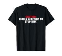 Precaución Altamente alérgico a la estupidez Camiseta