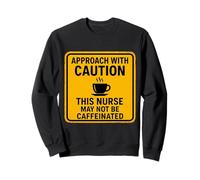 Precaución Esta Enfermera Puede no ser Amante del café con cafeína Divertido Sudadera