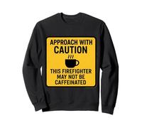 Precaución Este Bombero Puede no ser un Amante del café con cafeína Sudadera