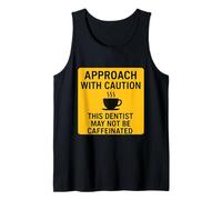 Precaución Este Dentista Puede no ser Caffeinated Coffee Lover Fun Camiseta sin Mangas