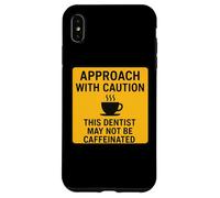 Precaución Este Dentista Puede no ser Caffeinated Coffee Lover Fun Carcasa para iPhone XS MAX