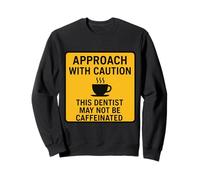 Precaución Este Dentista Puede no ser Caffeinated Coffee Lover Fun Sudadera