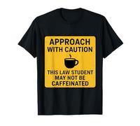 Precaución Este Estudiante de Derecho Puede no ser un Amante del café con cafeína Camiseta