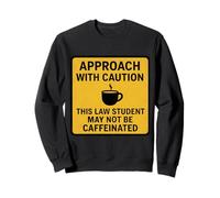 Precaución Este Estudiante de Derecho Puede no ser un Amante del café con cafeína Sudadera