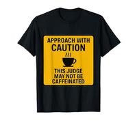 PRECAUCIÓN Este Juez no Puede ser un Amante del café con Camiseta