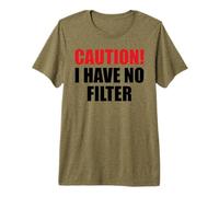 Precaución I Have no Filter - Divertido diseño de Humor sarcástico Camiseta Premium