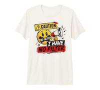 Precaución I Have No Filter - Humor de declaración Divertida Camiseta Premium
