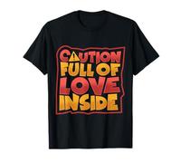 Precaución: Lleno de Amor por Dentro Camiseta