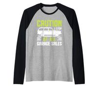 Precaución Me detengo en Todos los vagones de Ventas de Garaje Camiseta Manga Raglan