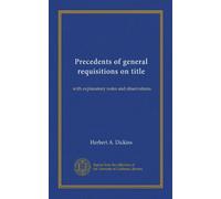 Precedents of general requisitions on title: with explanatory notes and observations
