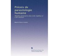 Préceis de parasitologie humaine: Maladies parasitaires dues à des végéfaus et à des animaux