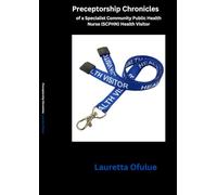 Preceptorship Chronicles: of a Specialist Community Public Health Nurse (SCPHN) Health Visitor