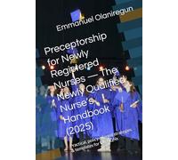 Preceptorship for Newly Registered Nurses - The Newly Qualified Nurse’s Handbook (2025): Practical, policy-aligned strategies & templates for UK NQNs