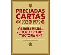 Preciadas cartas. 1932-1979: Correspondencia entre Gabriela Mistral, Victoria Ocampo y Victoria Kent: 77 (Biblioteca de la Memoria, Serie Menor)