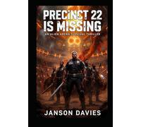 Precinct 22 Is Missing: An Alien Arena Survival Thriller