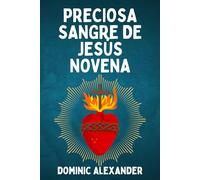 PRECIOSA SANGRE DE JESÚS NOVENA: 15 (Libros de oraciones de la Novena de los Santos Católicos)