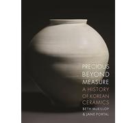 Precious beyond Measure: A History of Korean Ceramics