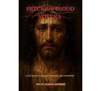 PRECIOUS BLOOD NOVENA: A 9-DAY NOVENA OF HEALING, PROTECTION, AND DIVINE MERCY