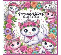 Precious Kittens Coloring Book: Adorable kittens in tiaras and floral crowns to color and cherish-perfect for cat lovers of all ages!
