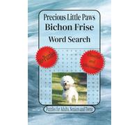 Precious Little Paws Bichon Frise Word Search: Word Search with Easy to Read Print about Bichon Frise Word Search, Bichon Lover Gift, Dog Breed Puzzle Book and More| 6x9 inches, 110 Pages, 50+Puzzles... Fun Gift for the Holidays, Vacation and Relaxation.
