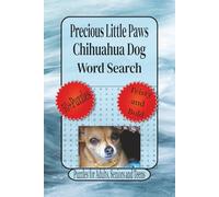 Precious Little Paws Chihuahua Dog Word Search: Word Search with Easy to Read Print about Breed History, Small Dog Activity, Chihuahua Traits |6 x 9 ... for the Holidays, Vacation and Relaxation.