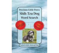 Precious Little Paws: Shih Tzu Dog Word Search: Word Searches with Easy To Read Print about Shih Tzu Puzzle Book, Dog Breed Puzzles, Adult Word Search and More..| 110 pages, 6 x 9 inches, 50+Puzzles, Great for Holidays, Vacations and Relaxation.