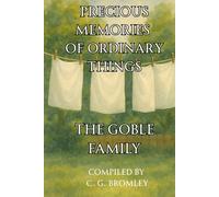 Precious Memories of Ordinary Things: The Goble Family