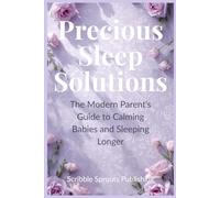 Precious Sleep Solutions: Gentle Baby Sleep Training and Calm Night Routines for Exhausted Parents