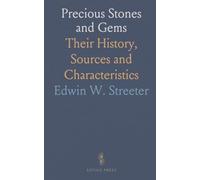 Precious Stones and Gems: Their History, Sources and Characteristics