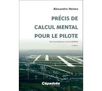 Précis de calcul mental pour le pilote: Pour la pratique en vol et le 100KSA