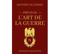 Précis de L'Art de la Guerre - Édition Collector: Manuel de stratégie militaire historique