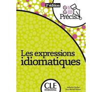 Précis de… Les expressions idiomatiques. Per le Scuole superiori (Les expressions idiomatiques - 2ème édition)