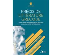 Précis de littérature grecque: CPGE littéraires (Hypokhâgne / Khâgne), Licence, Master lettres / CAPES