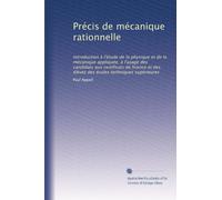 Précis de mécanique rationnelle: Introduction à l'étude de la physique et de la mécanique appliquée; à l'usage des candidats aux certificats de licence et des élèves des écoles techniques supérieures
