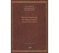Précis élémentaire de dermatologie, par L. Brocq,... L. Jacquet,.... Tome 3,Edition 2
