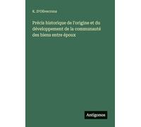 Précis historique de l'origine et du développement de la communauté des biens entre époux