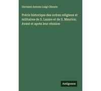 Précis historique des ordres religieux et militaires de S. Lazare et de S. Maurice; Avant et après leur réunion