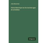 Précis Historique sur les Anciens ages de la Bohême