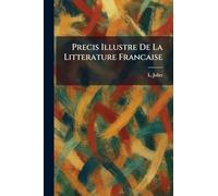 Precis Illustre De La Litterature Francaise