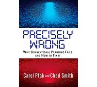 Precisely Wrong: Why Conventional Planning Systems Fail