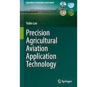 Precision Agricultural Aviation Application Technology (Agriculture Automation and Control)