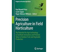 Precision Agriculture in Field Horticulture: The Potential for Agri-technology to Facilitate Innovation and Promote Value in Outdoor Fruit and Vegetable Production (Progress in Precision Agriculture)