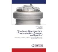 “Precision Attachments in Prosthodontics: Concepts and Practice": Integrating Function, Esthetics, and Biomechanics for Optimal Restorations