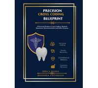 Precision Cross Coding Blueprint: Building Profitable Medical Billing Systems for Dental Offices