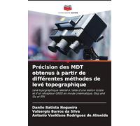 Précision des MDT obtenus à partir de différentes méthodes de levé topographique: Levé topographique réalisé à l'aide d'une station totale et d'un ... GNSS en mode cinématique, Stop and Go et RTK